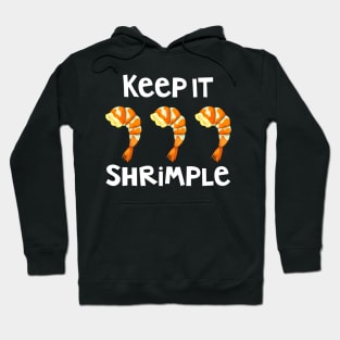 Keep It Shrimple Simple Shrimp Seafood Lovers Pun Hoodie